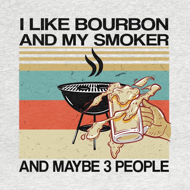 i like bourbon and my smoker and maybe 3 people Vintage by bsn